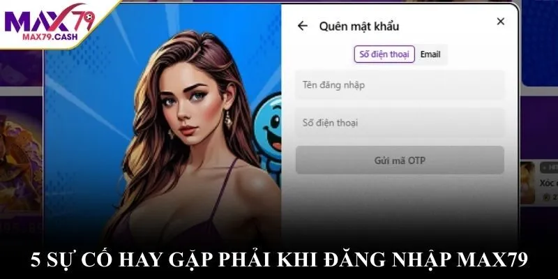 5 sự cố hay gặp phải khi đăng nhập MAX79