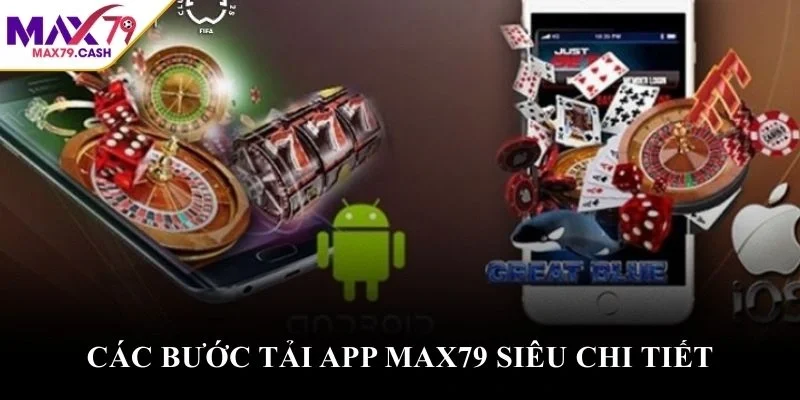 Các bước tải app MAX79 siêu chi tiết
