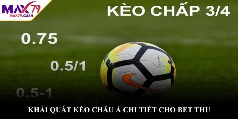 Khái quát kèo châu Á chi tiết cho bet thủ