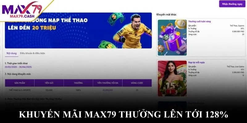 Khuyến mãi MAX79 thưởng lên tới 128%