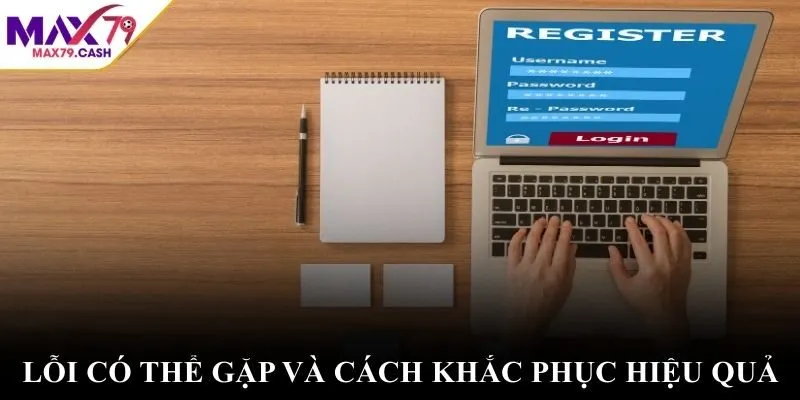 Lỗi và cách khắc phục khi đăng ký MAX79