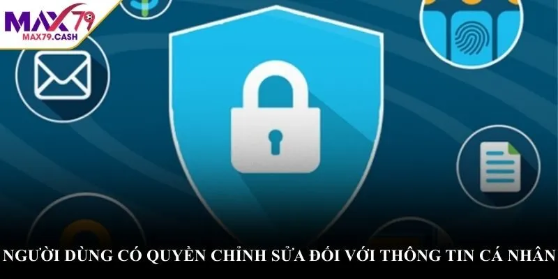 Người dùng có quyền chỉnh sửa đối với thông tin cá nhân