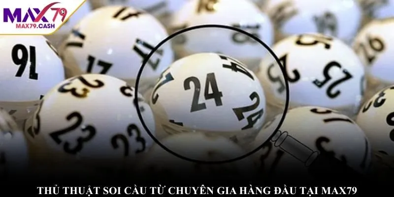 Thủ thuật soi cầu từ chuyên gia hàng đầu tại MAX79
